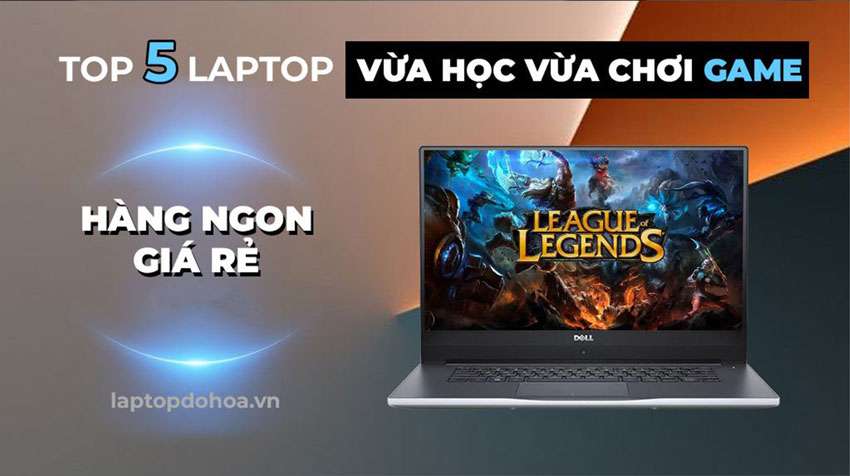 Top 5 laptop vừa gọc vừa chơi game hàng ngon giá rẻ