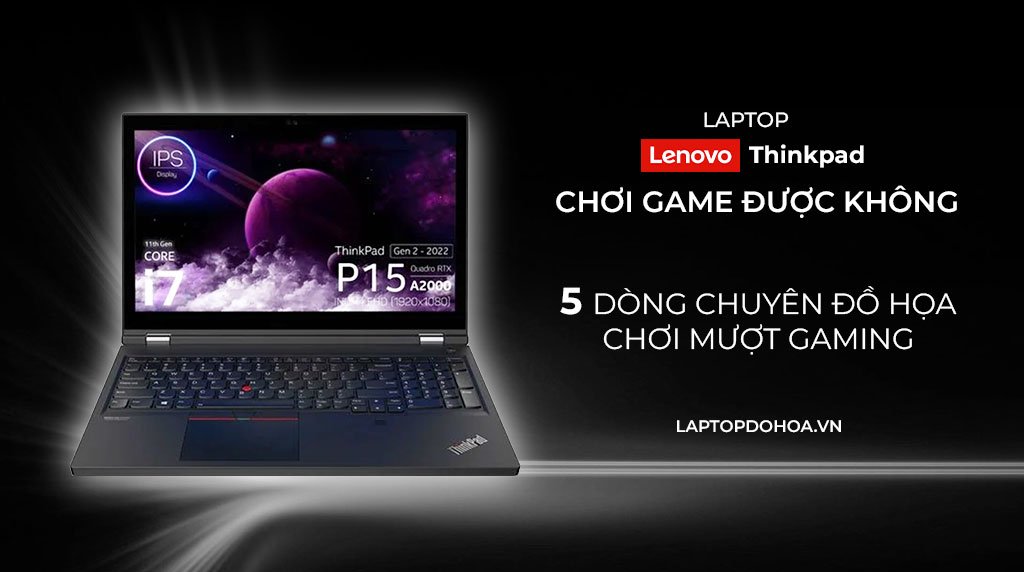 Laptop thinkpad cchowi game được không?